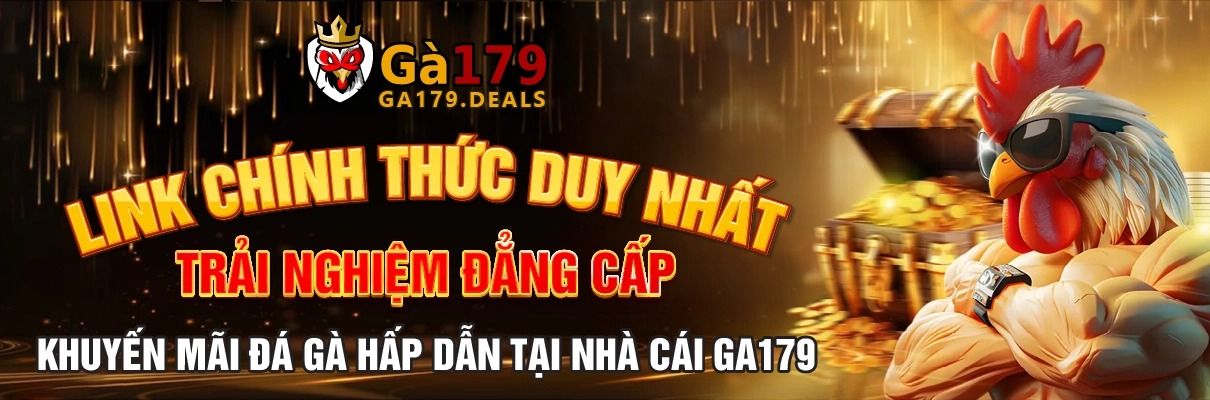 GA179 – Nền tảng Đá Gà 179 Top 1 CHÂU Á